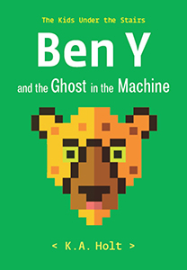 Cover Art for Ben Y and the Ghost in the Machine: The Kids Under the Stairs