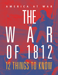 Cover Art for The War of 1812: 12 Things to Know