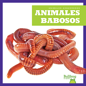 Cover Art for Animales babosos (Slimy Animals)