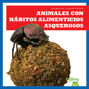 Cover Art for Animales con hçbitos alimenticios asquerosos (Gross Animal Eaters)