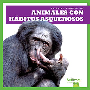 Cover Art for Animales con hçbitos asquerosos (Gross Animal Habits)