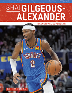 Cover Art for Shai Gilgeous-Alexander: Basketball Superstar