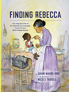 Cover Art for Finding Rebecca: The Forgotten Life of Dr. Rebecca Lee Crumpler, America's First Black Female Doctor